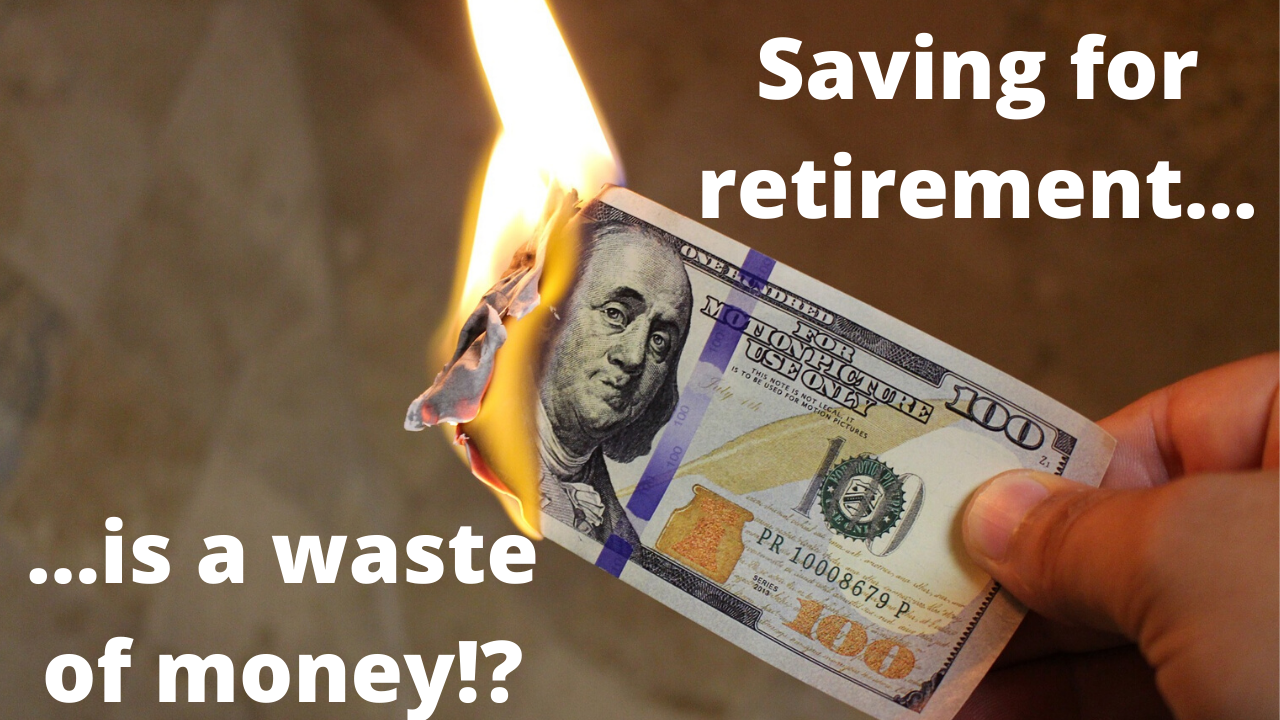 Don't bother saving for retirement